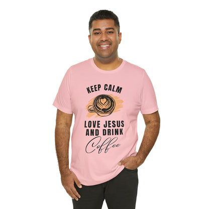 Keep Calm, Love Jesus, & Drink Coffee Shirt