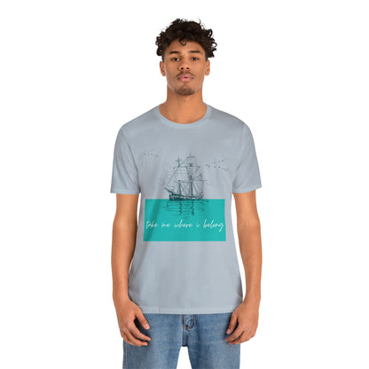 Take Me Where I Belong Cursive Ship Shirt