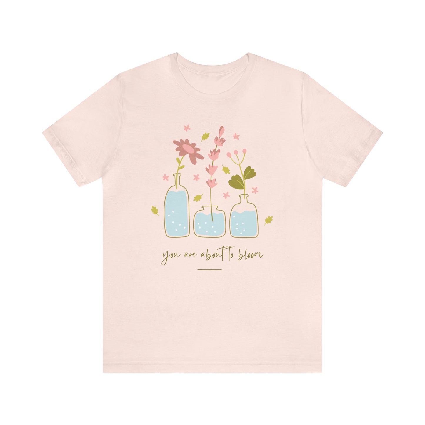 You Are About To Bloom Shirt