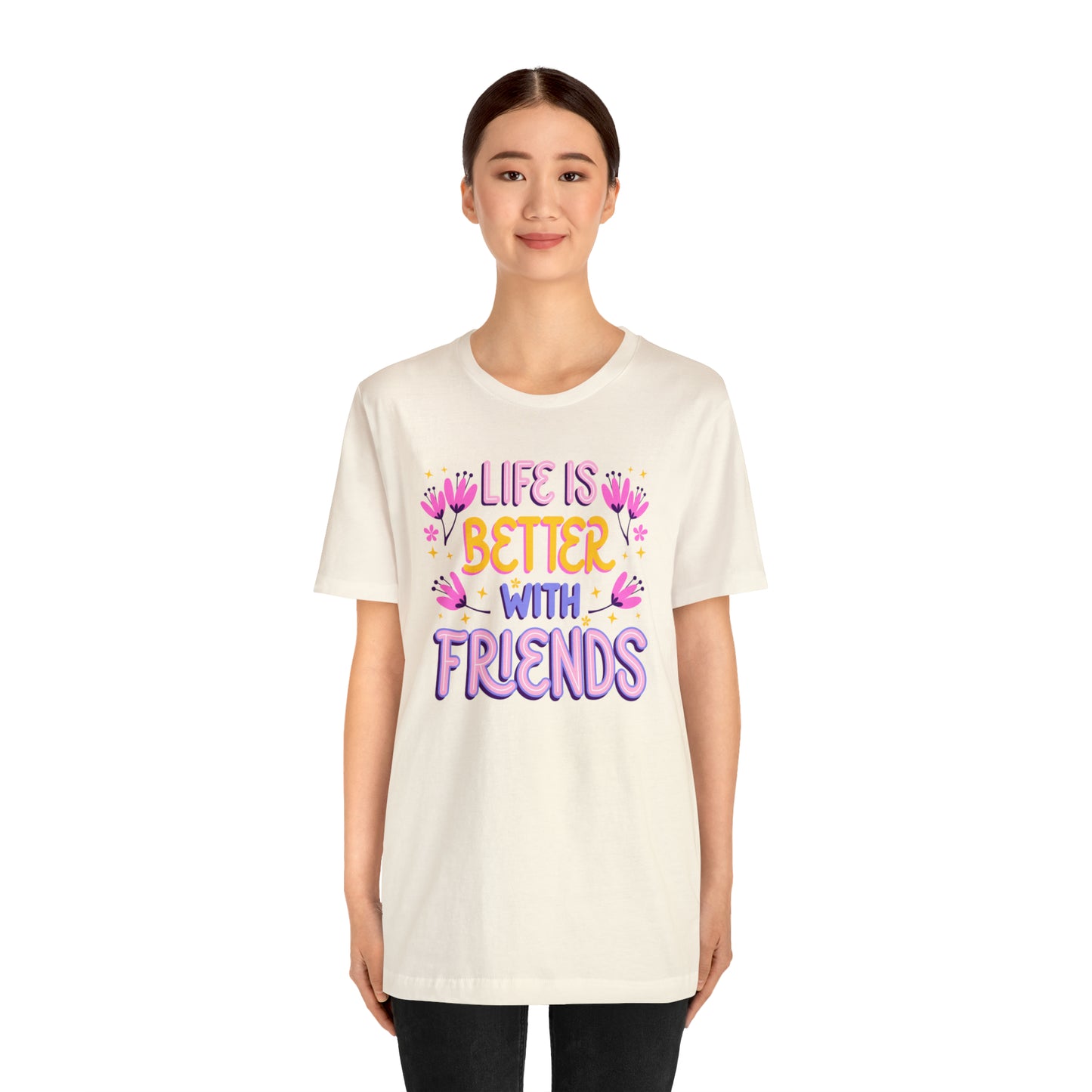 Life Is Better With Friends Shirt