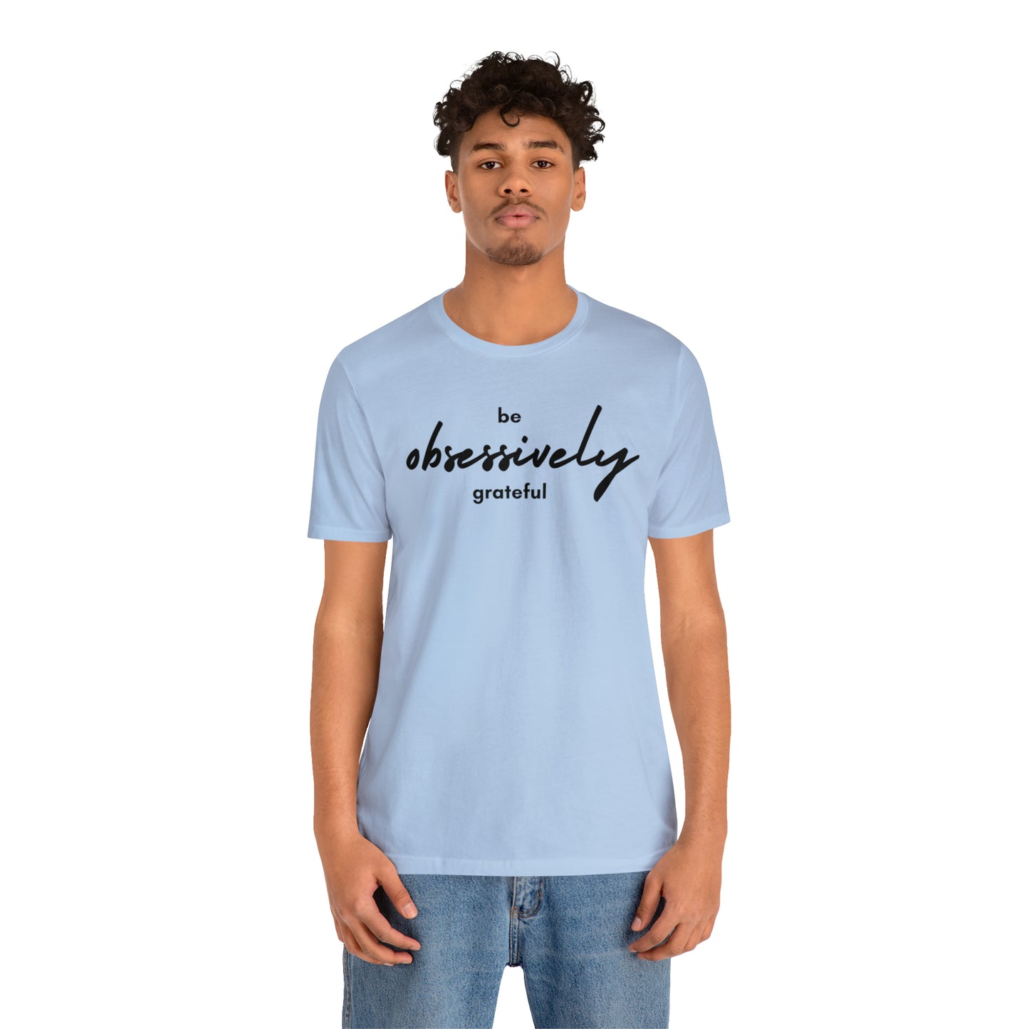 Be Obsessively Grateful Shirt