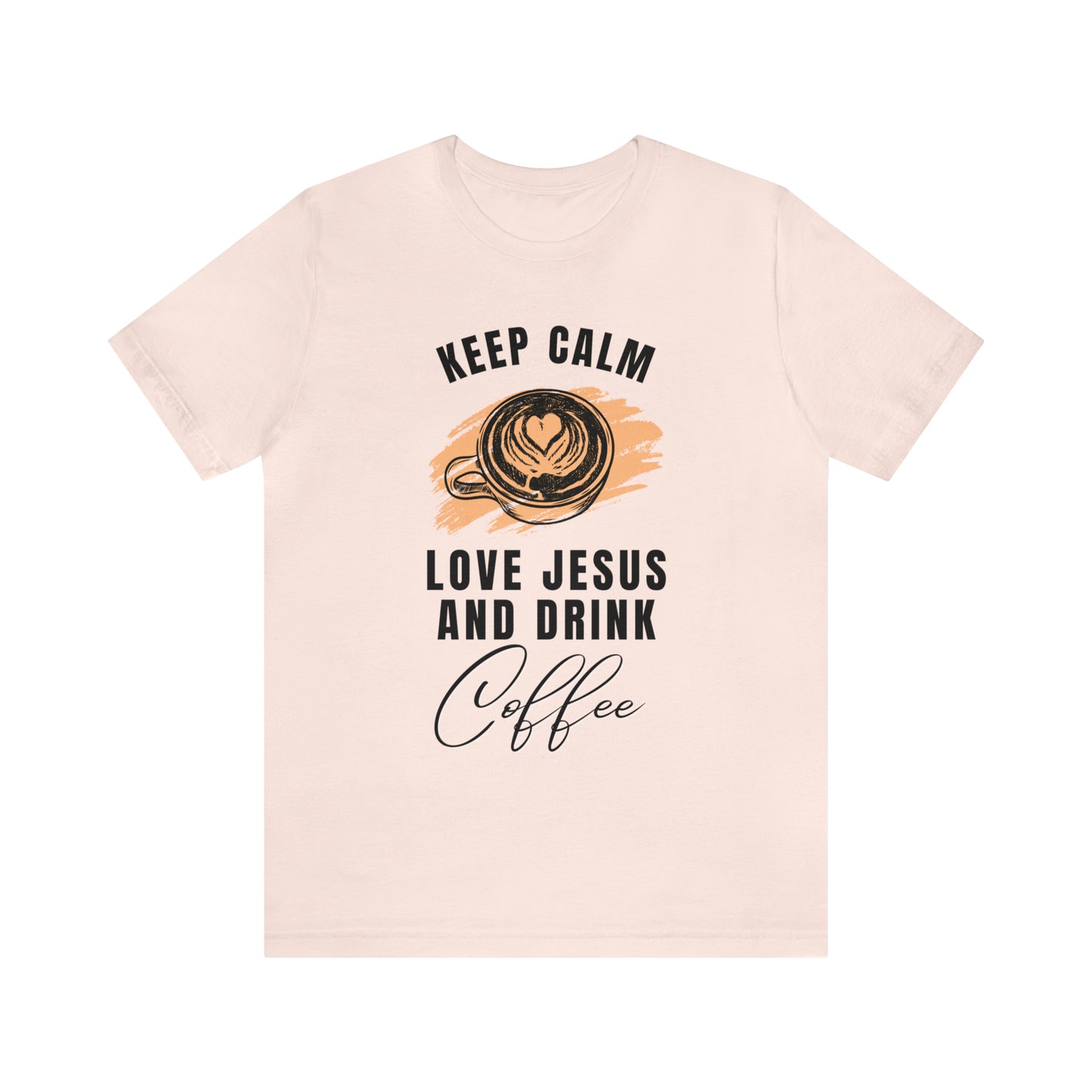 Keep Calm, Love Jesus, & Drink Coffee Shirt