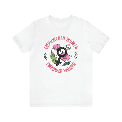 Empowered Women Empower Women Shirt