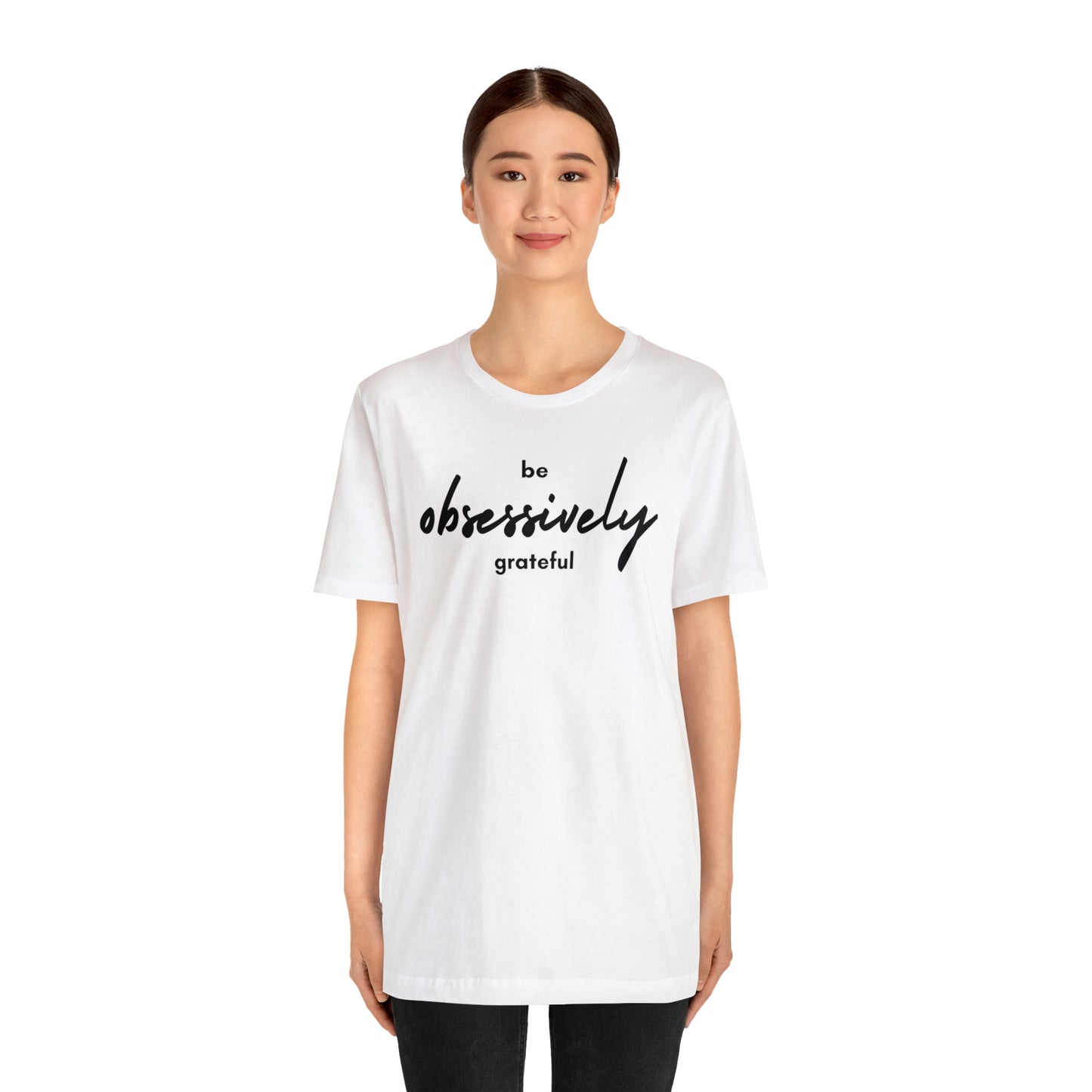 Be Obsessively Grateful Shirt