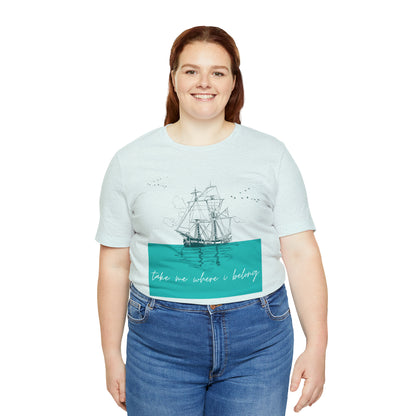 Take Me Where I Belong Cursive Ship Shirt