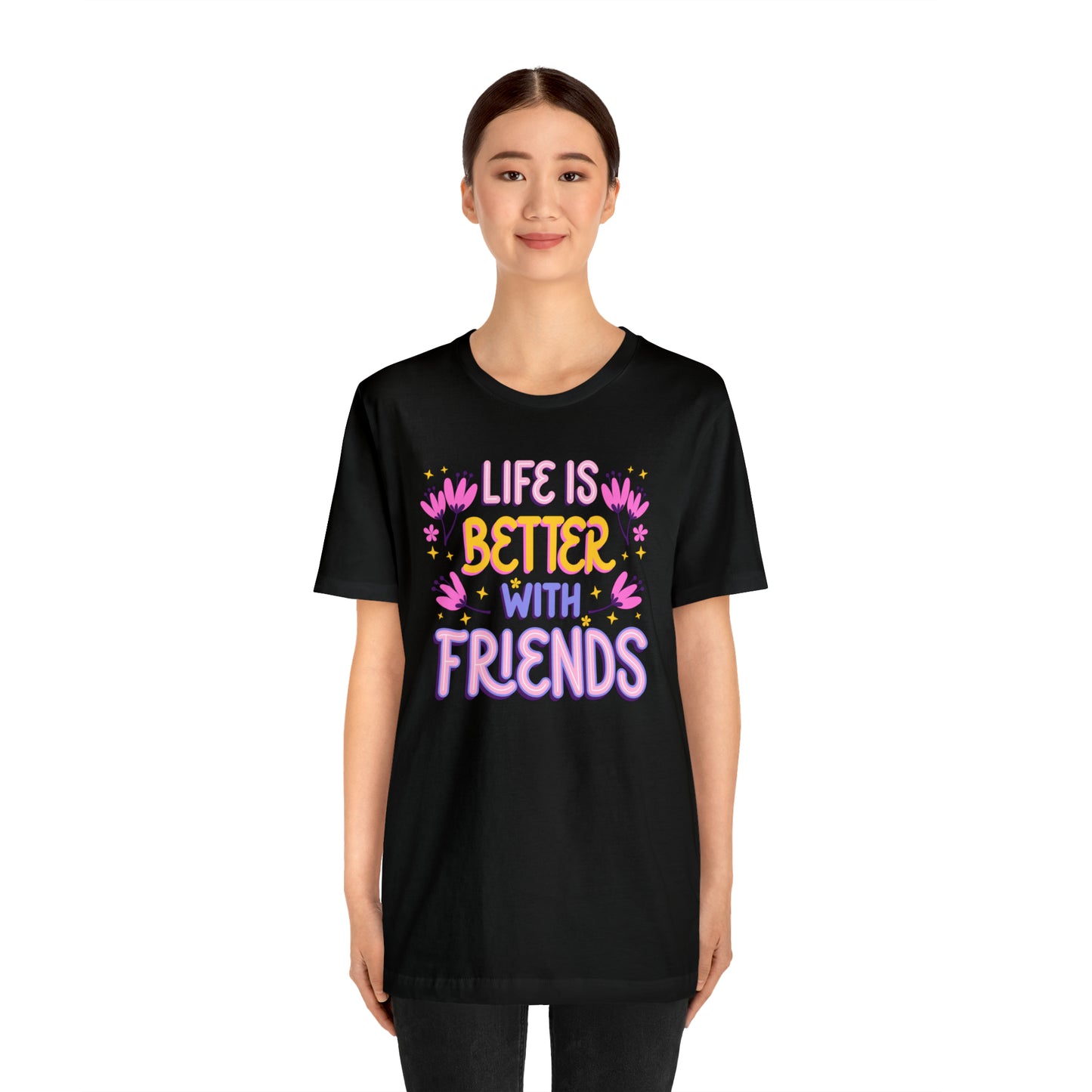 Life Is Better With Friends Shirt