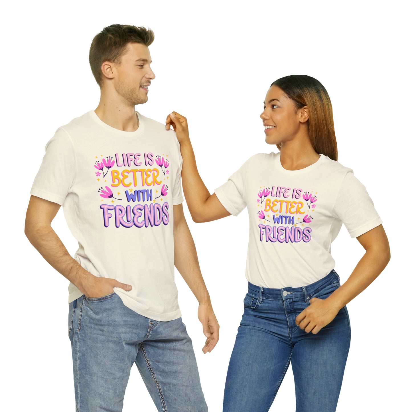 Life Is Better With Friends Shirt