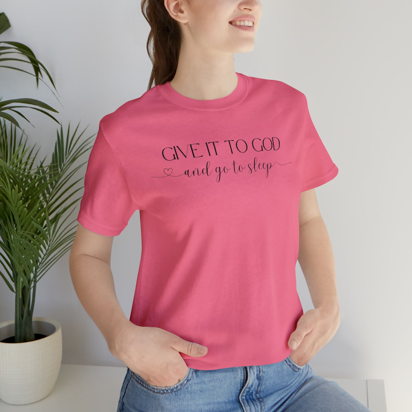 Give It To God & Go To Sleep Shirt