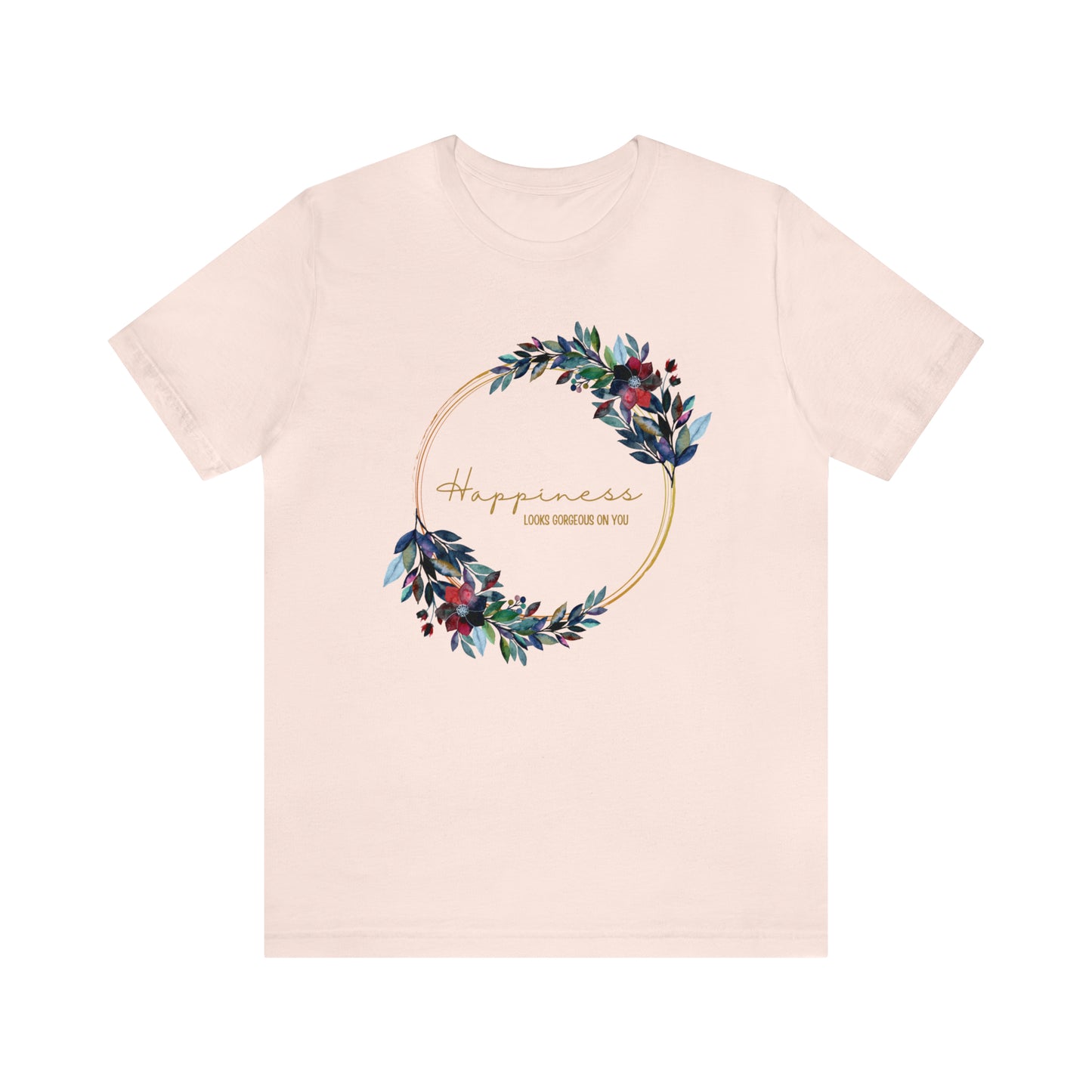 Happiness Looks Gorgeous On You Cursive Shirt