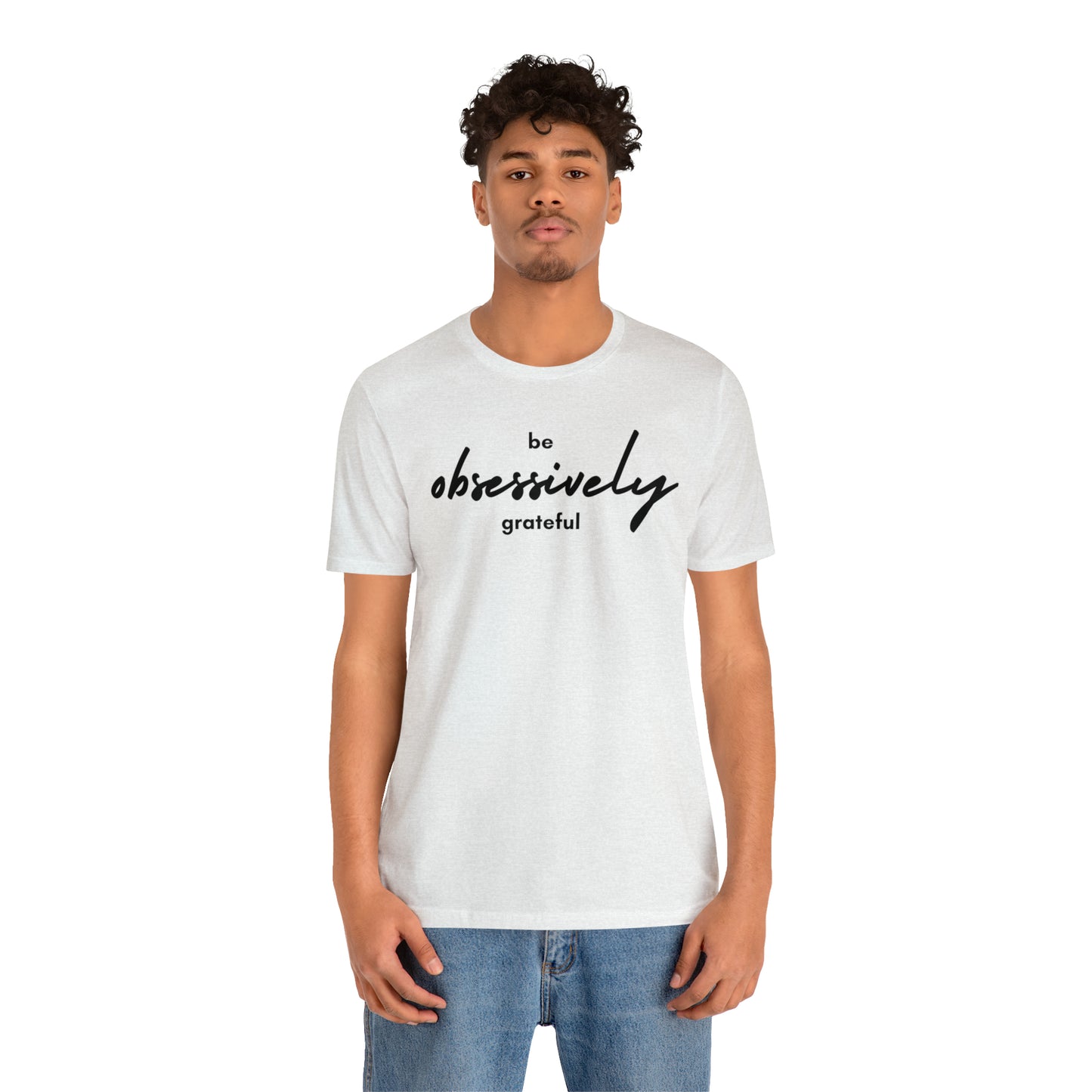 Be Obsessively Grateful Shirt