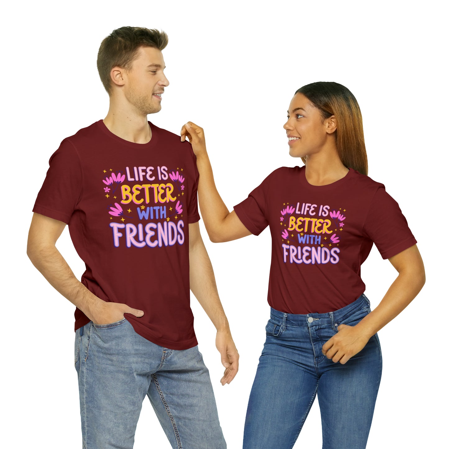 Life Is Better With Friends Shirt