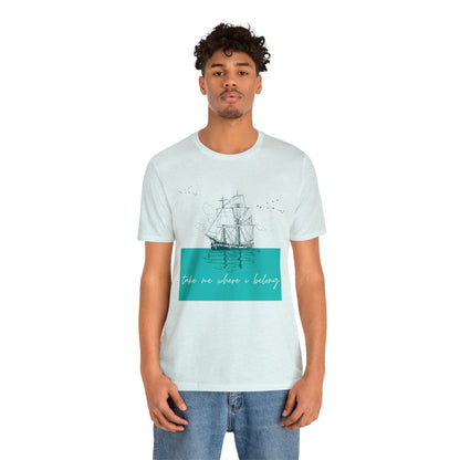 Take Me Where I Belong Cursive Ship Shirt