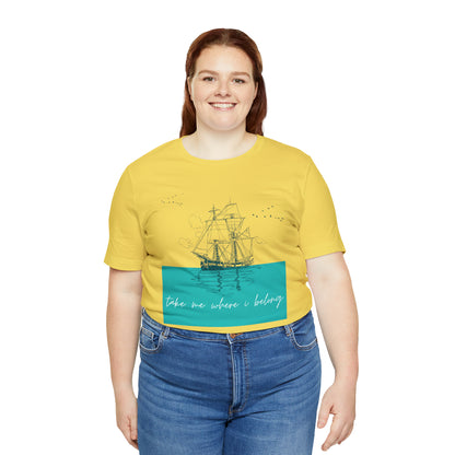 Take Me Where I Belong Cursive Ship Shirt