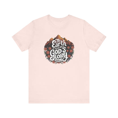 The Earth Is Filled With God's Glory Shirt