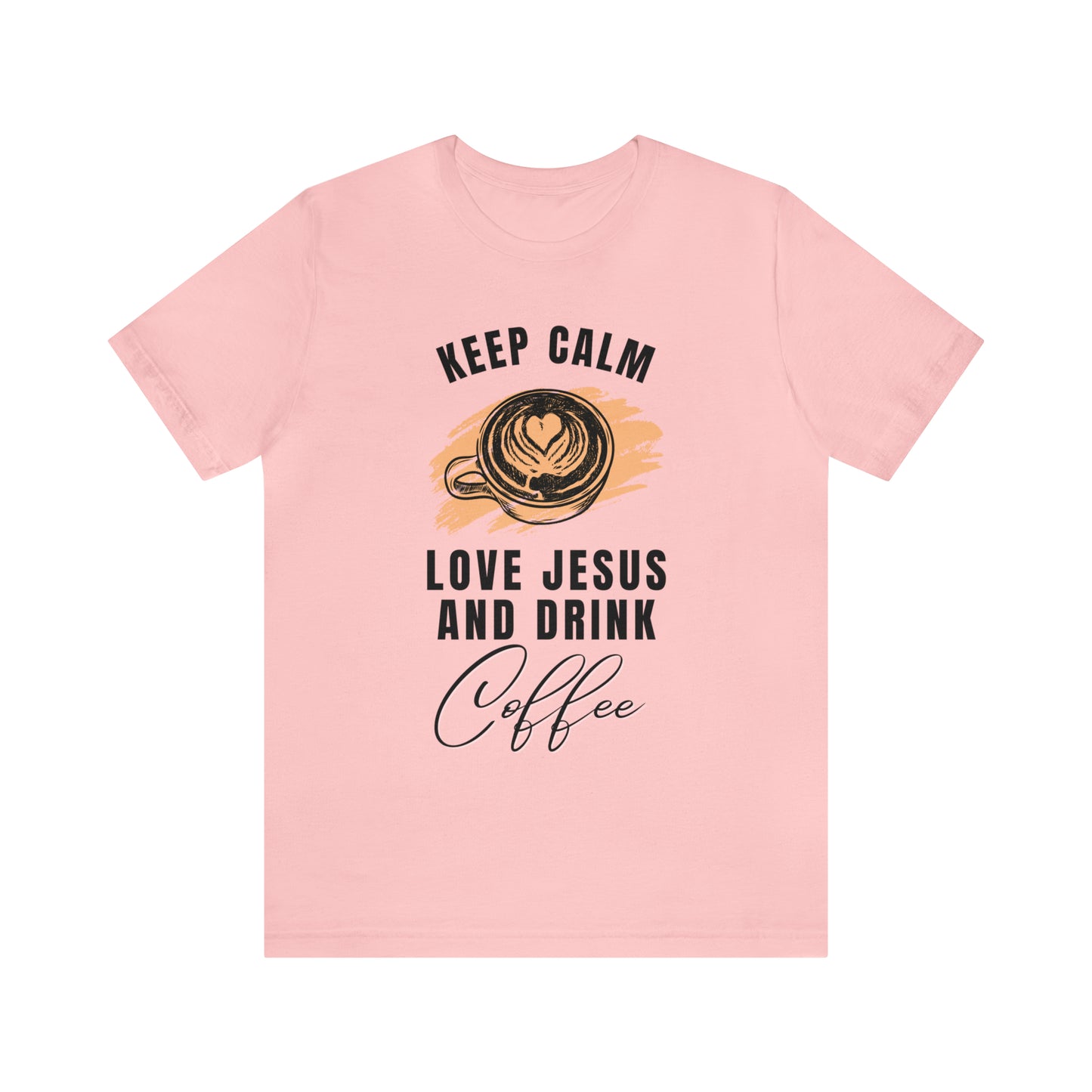 Keep Calm, Love Jesus, & Drink Coffee Shirt