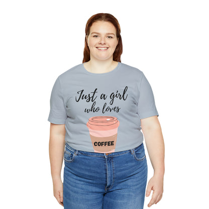 Just A Girl Who Loves Coffee Shirt