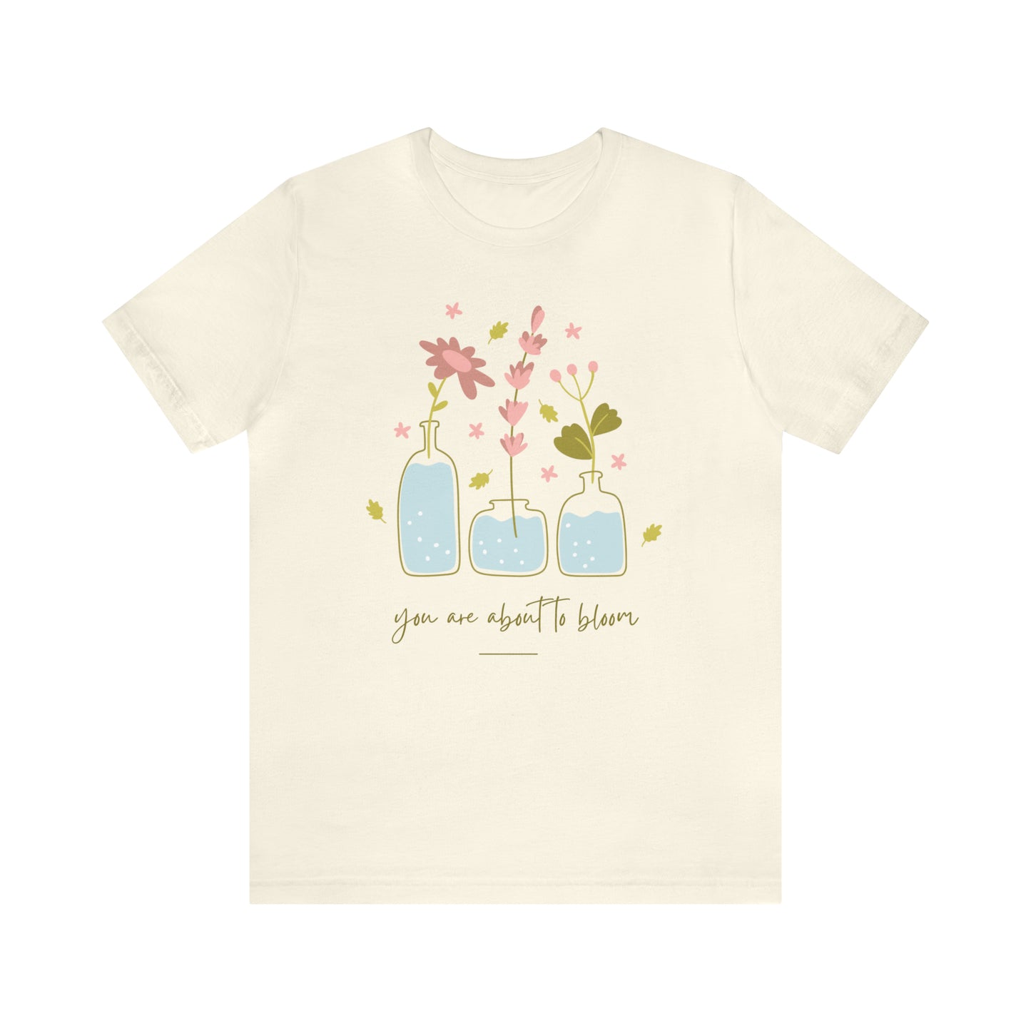 You Are About To Bloom Shirt