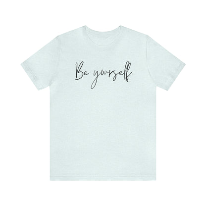 Be Yourself Cursive Shirt