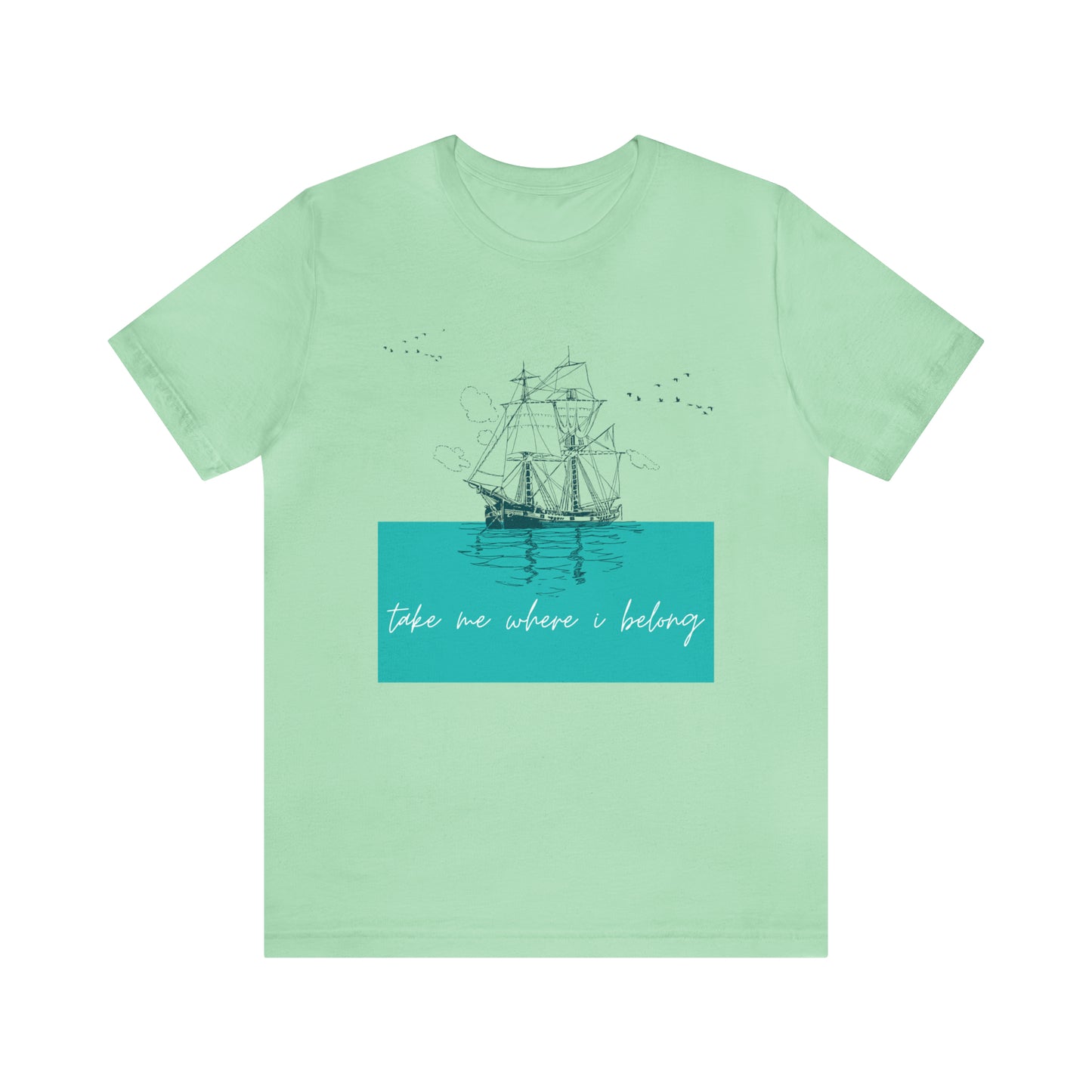 Take Me Where I Belong Cursive Ship Shirt