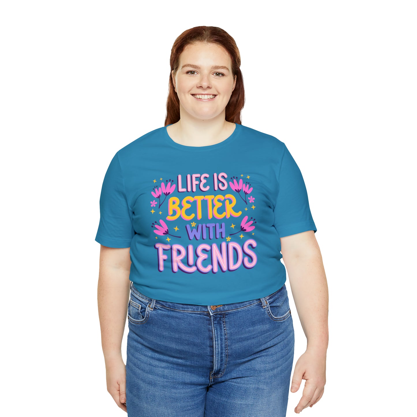 Life Is Better With Friends Shirt