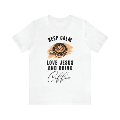 Keep Calm, Love Jesus, & Drink Coffee Shirt