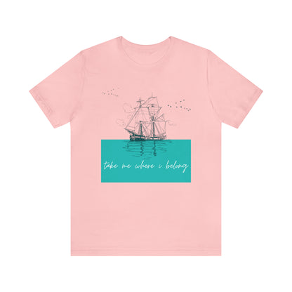 Take Me Where I Belong Cursive Ship Shirt