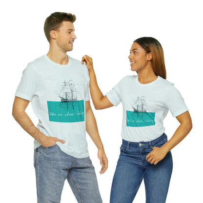 Take Me Where I Belong Cursive Ship Shirt