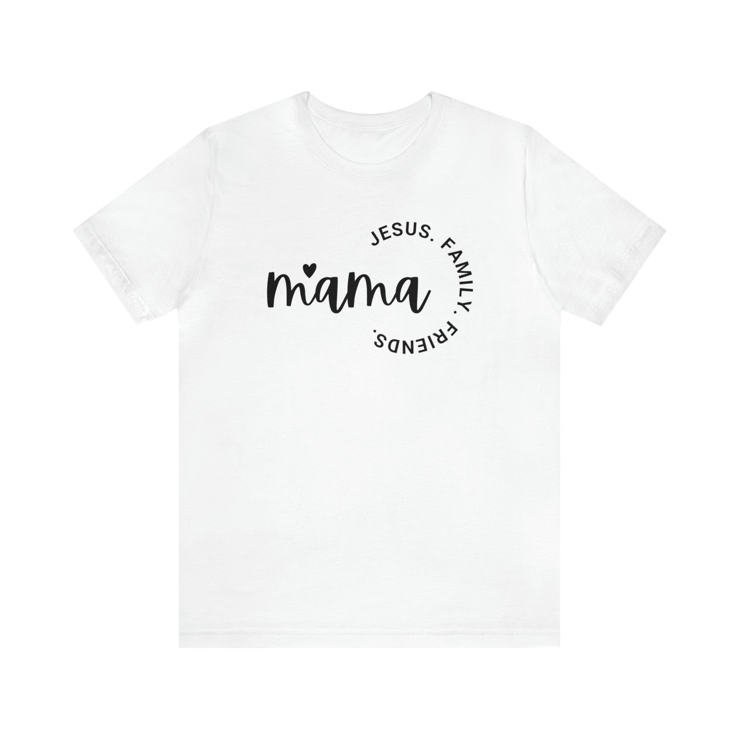 Mama: Jesus, Family, Friends Shirt