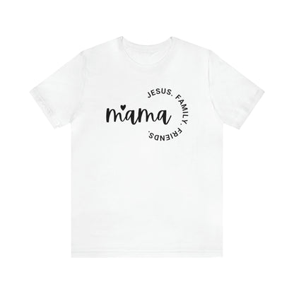 Mama: Jesus, Family, Friends Shirt