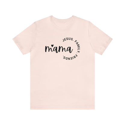 Mama: Jesus, Family, Friends Shirt