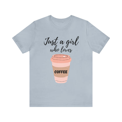 Just A Girl Who Loves Coffee Shirt