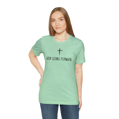 Keep Going Forward Cross Shirt