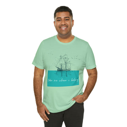 Take Me Where I Belong Cursive Ship Shirt