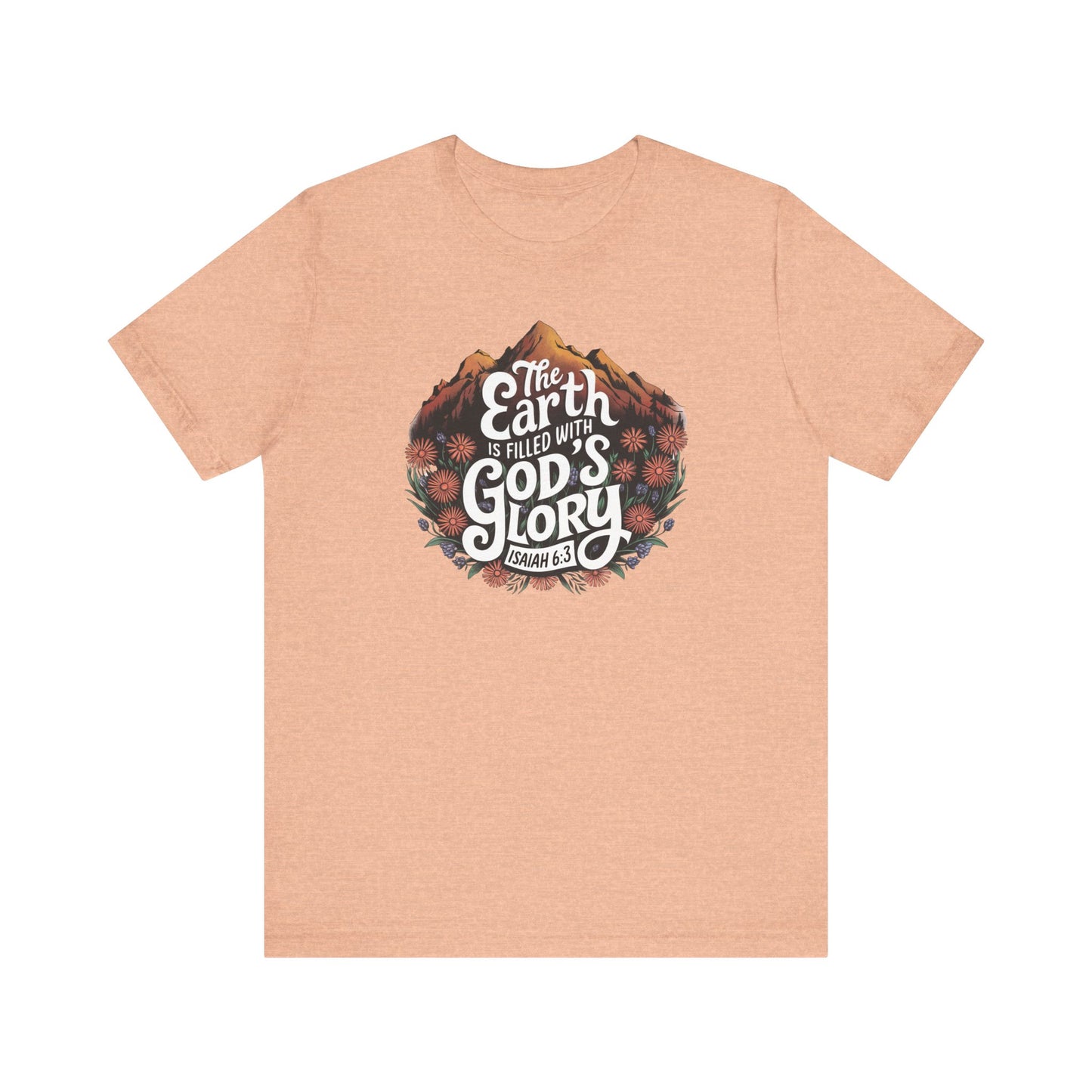 The Earth Is Filled With God's Glory Shirt