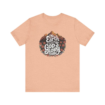 The Earth Is Filled With God's Glory Shirt