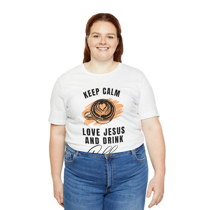 Keep Calm, Love Jesus, & Drink Coffee Shirt