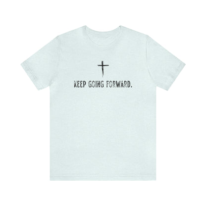 Keep Going Forward Cross Shirt