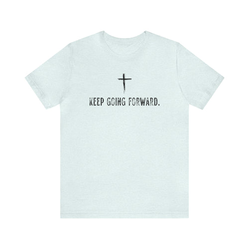 Keep Going Forward Cross Shirt