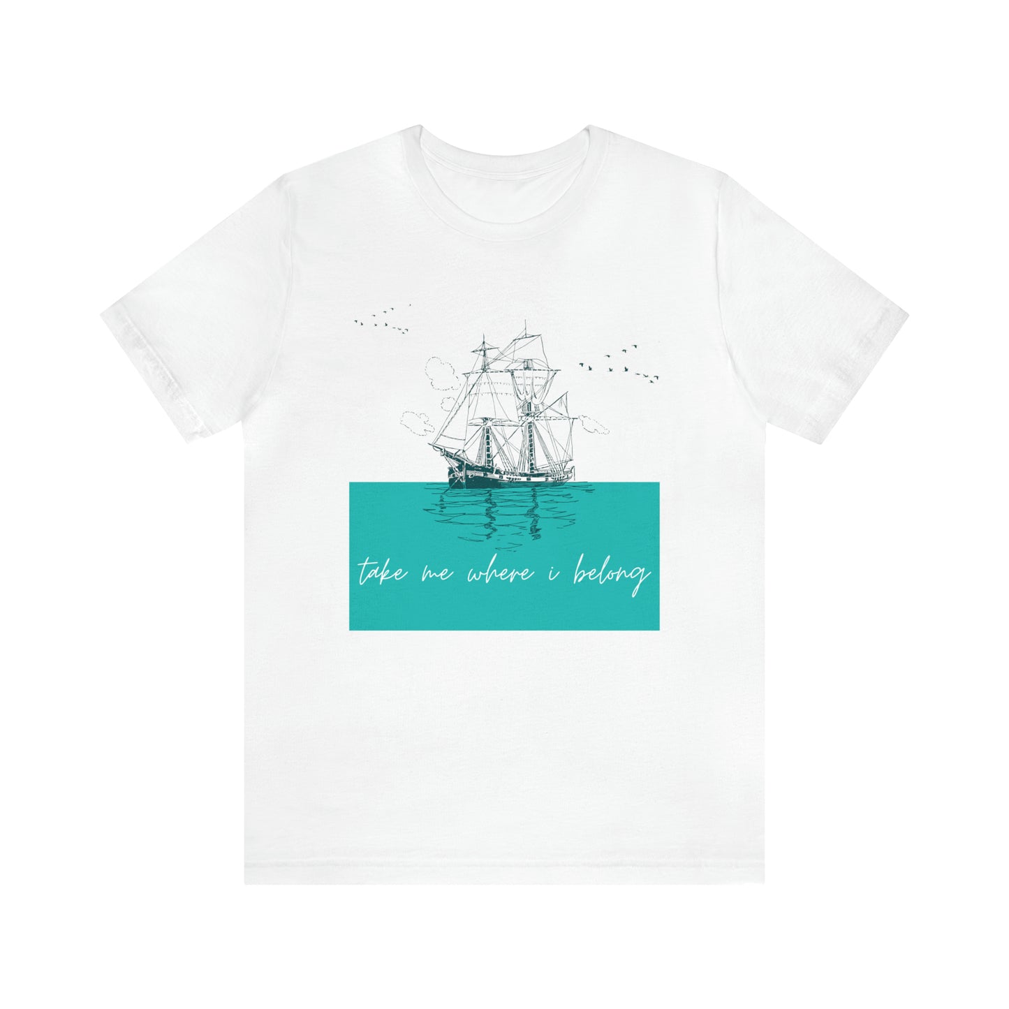 Take Me Where I Belong Cursive Ship Shirt