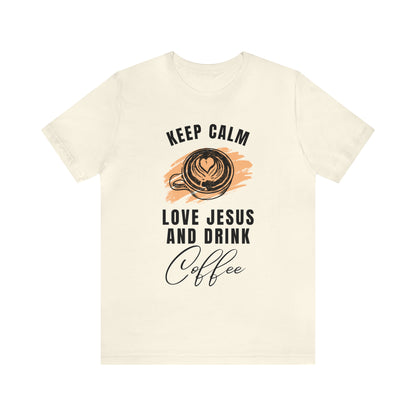 Keep Calm, Love Jesus, & Drink Coffee Shirt