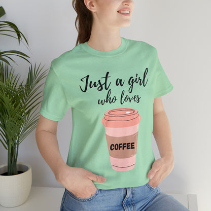 Just A Girl Who Loves Coffee Shirt