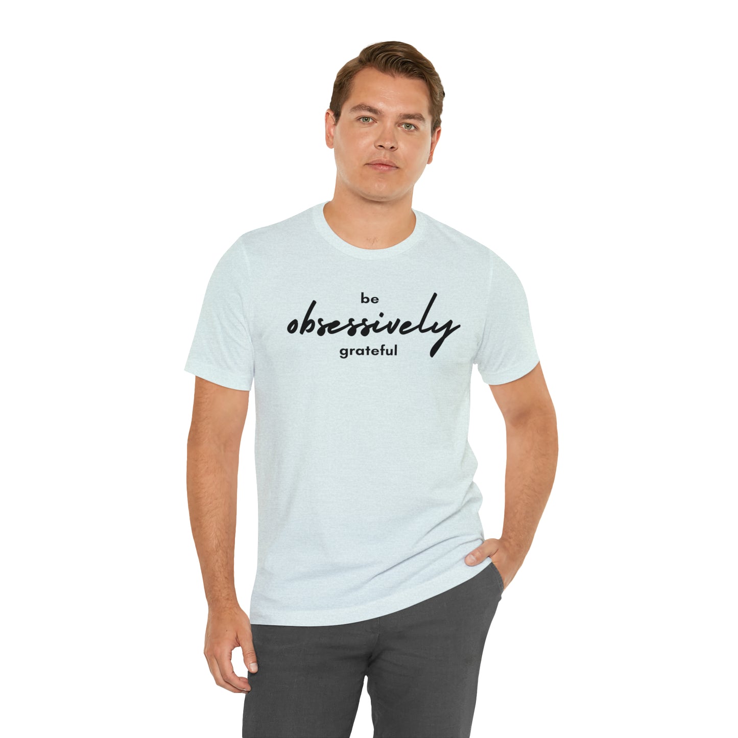 Be Obsessively Grateful Shirt