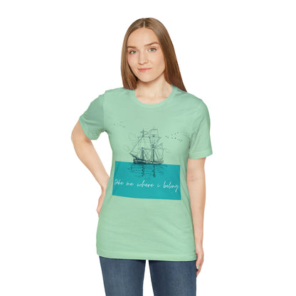 Take Me Where I Belong Cursive Ship Shirt