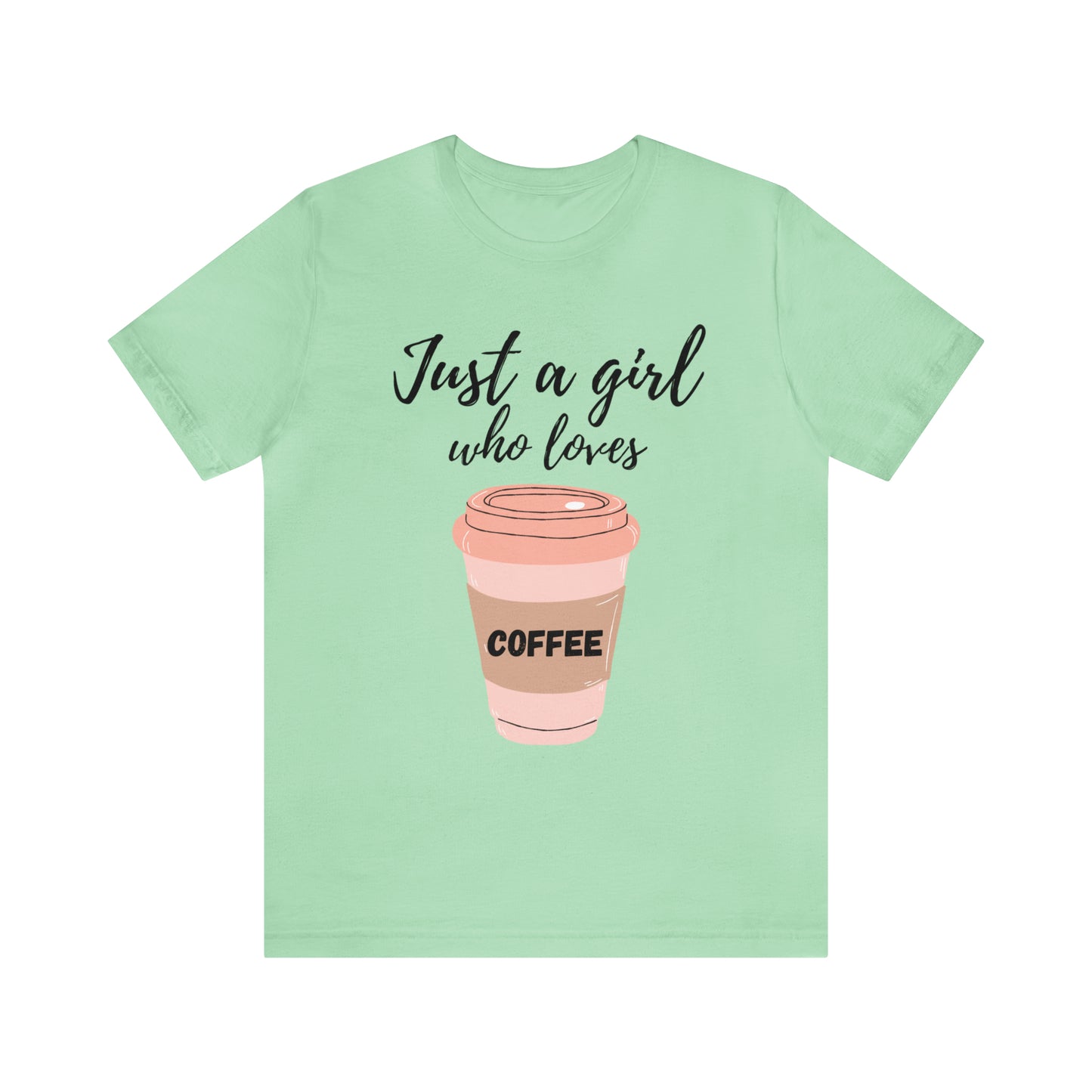 Just A Girl Who Loves Coffee Shirt