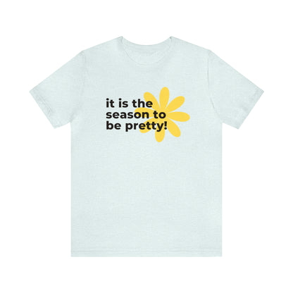 It Is The Season To Be Pretty Shirt