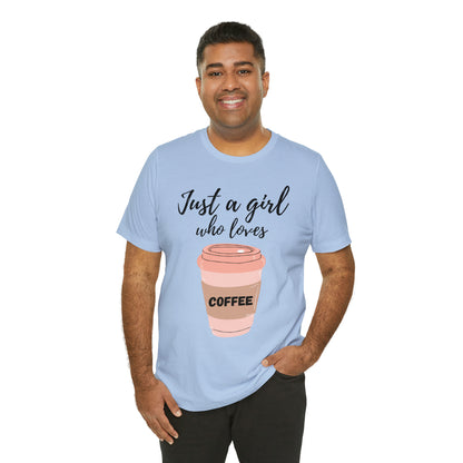 Just A Girl Who Loves Coffee Shirt