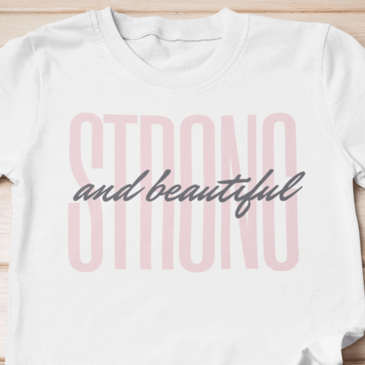 Strong & Beautiful Empowerment Shirt