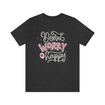 Donut Worry Be Happy Shirt