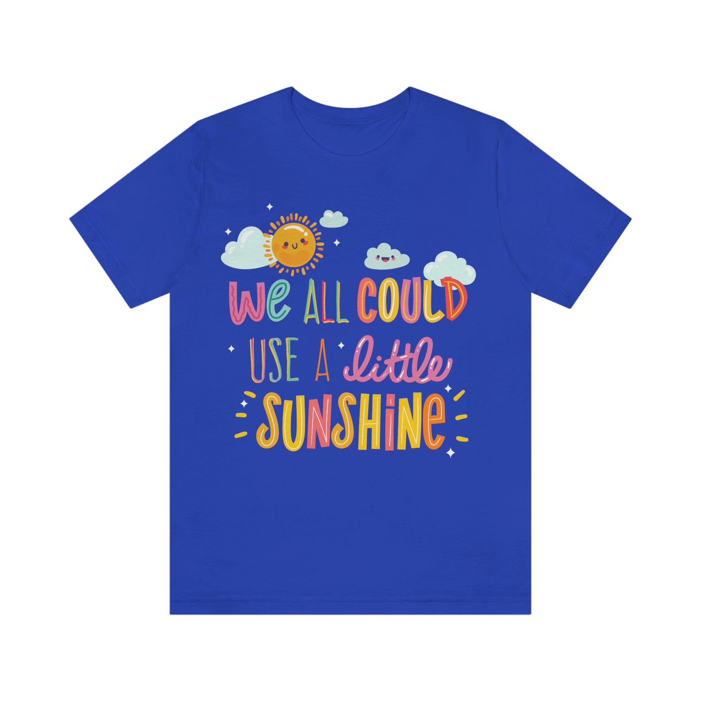 We All Could Use A Little Sunshine Shirt