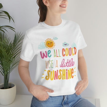 We All Could Use A Little Sunshine Shirt